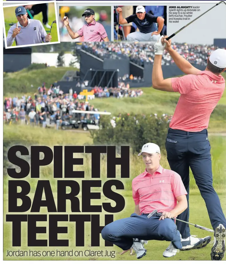  ??  ?? JORD ALMIGHTY leader Spieth lights up Birkdale on his way to a 66 while (left) Kuchar, Poulter and Koepka trail in his wake