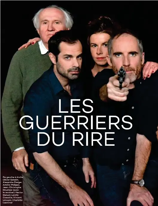  ??  ?? De gauche à droite : Olivier Saladin, Alexandre Steiger, Amélie Philippe, Jean-Christophe Meurisse (avec le revolver), Hector Manuel, Lorella Cravotta, Vincent Lécuyer, Charlotte Laemmel