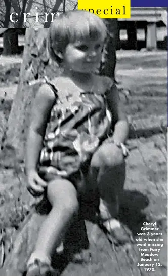  ??  ?? Cheryl Grimmer was 3 years old when she went missing from Fairy Meadow Beach on January 12, 1970.