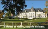  ??  ?? Le château de Malleret, une perle médocaine.