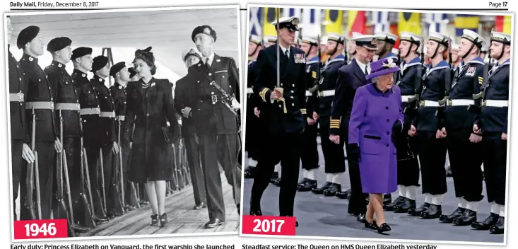  ??  ?? Early duty: Princess Elizabeth on Vanguard, the first warship she launched Steadfast service: The Queen on HMS Queen Elizabeth yesterday