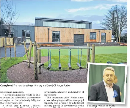  ??  ?? Completed The new Longforgan Primary and (inset) Cllr Angus Forbes