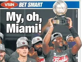  ??  ?? HEATMEN: Bam Adebayo and teammates celebrate Miami’s series victory over Boston. VSiN’s Jonathan Von Tobel makes a case for the underdog Heat knocking off LeBron James and the Lakers in the NBA Finals, which begin Wednesday.