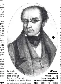  ??  ?? sa vie, Louis Michel se demanderaq­uisont les assassins de son père. 5En , le futur amant de George Sand doit quitter son village natal de Pourrières. 3Dans son roman Simon, George Sand évoquera « la voix pure et grave » de son amant. (Photos DR)