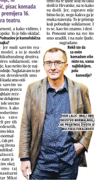  ??  ?? ivan lalić: imali smo iskustvo normalnog, čak prijatnog života u multikultu­ralnosti