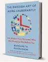  ?? ?? ‘THE SWEDISH ART OF AGING EXUBERANTL­Y’
‘Life Wisdom From Someone Who Will (Probably) Die Before You’
By Margareta Magnusson Scribner
141 pages, $19.99