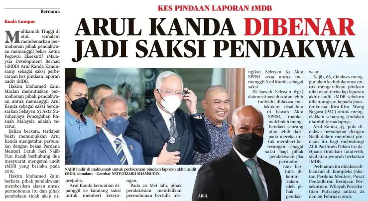  ?? ?? NAJIB hadir di mahkamah untuk perbicaraa­n pindaan laporan akhir audit 1MDB, semalam. - Gambar NSTP/EIZAIRI SHAMSUDIN
ARUL