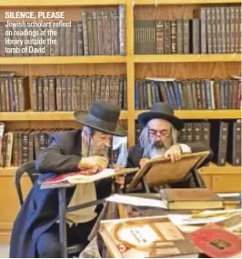  ??  ?? SILENCE, PLEASE Jewish scholars reflect on readings at the library outside the tomb of David