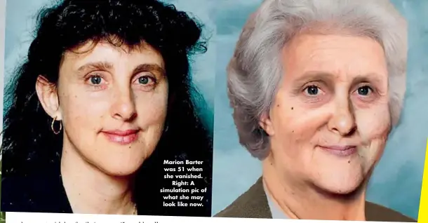  ??  ?? Marion Barter was 51 when she vanished. Right: A simulation pic of what she may look like now.
