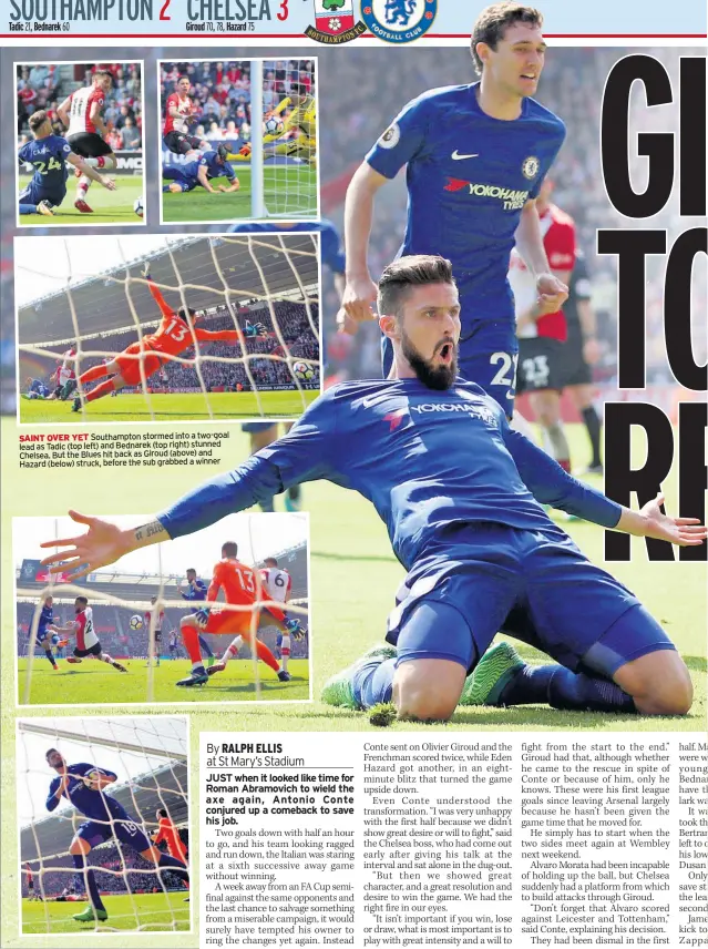  ??  ?? SAINT OVER YET Southampto­n stormed into a two-goal lead as Tadic (top left) and Bednarek (top right) stunned Chelsea. But the Blues hit back as Giroud (above) and Hazard (below) struck, before the sub grabbed a winner