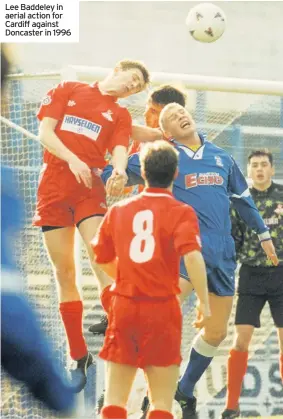  ??  ?? Lee Baddeley in aerial action for Cardiff against Doncaster in 1996