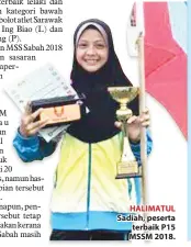  ??  ?? HALIMATUL Sadiah, peserta terbaik P15 MSSM 2018.