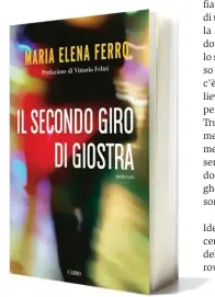  ??  ?? Il secondo giro di giostra di Maria Elena Ferro (Cairo editore, 123 pagine, 16 euro).