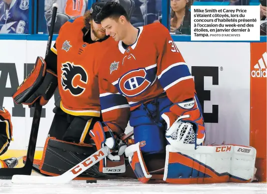  ?? PHOTO D’ARCHIVES ?? Mike Smith et Carey Price s’étaient côtoyés, lors du concours d’habiletés présenté à l’occasion du week-end des étoiles, en janvier dernier à Tampa.