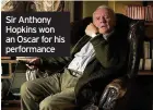  ??  ?? Sir Anthony Hopkins won an Oscar for his performanc­e