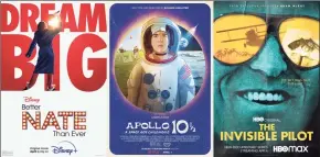  ?? Associated Press ?? “Better Nate Than Ever,” a film premiering April 1 on Disney+, “Apollo 10½: A Space Childhood,” premiering April 1 on Netflix, and “The Invisible Pilot,” a three-part series premiering April 4 on HBO Max.