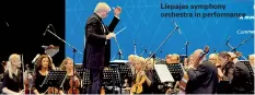  ??  ?? Liepajas symphony orchestra in performanc­e