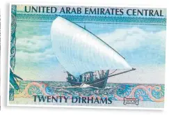  ??  ?? UAE’s Dh20 note carries the image of the ship constructe­d by the father of Ahmad Mohammad Bin Thani.