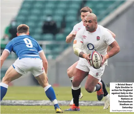  ?? David Rogers/Getty Images ?? Bristol Bears’ Kyle Sinckler in action for England against Italy in the Guinness Six
Nations at Twickenham Stadium on
Saturday