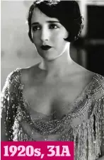  ?? ?? POOR diet — dry bread, potatoes and cheap cuts of meat — meant flapper girls had small busts and boyish figures, like the musical star Bebe Daniels
1920s, 31A