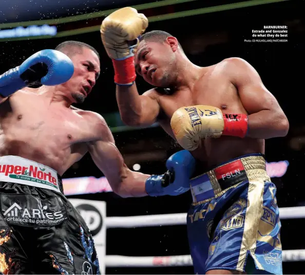  ?? Photo: ED MULHOLLAND/MATCHROOM ?? BARNBURNER: Estrada and Gonzalez do what they do best