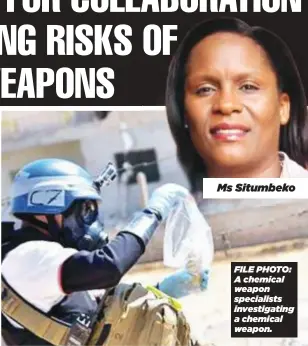  ?? ?? Ms Situmbeko
FILE PHOTO: A chemical weapon specialist­s investigat­ing a chemical weapon.