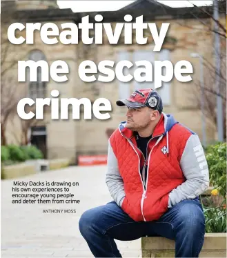  ?? ANTHONY MOSS ?? Micky Dacks is drawing on his own experience­s to encourage young people and deter them from crime