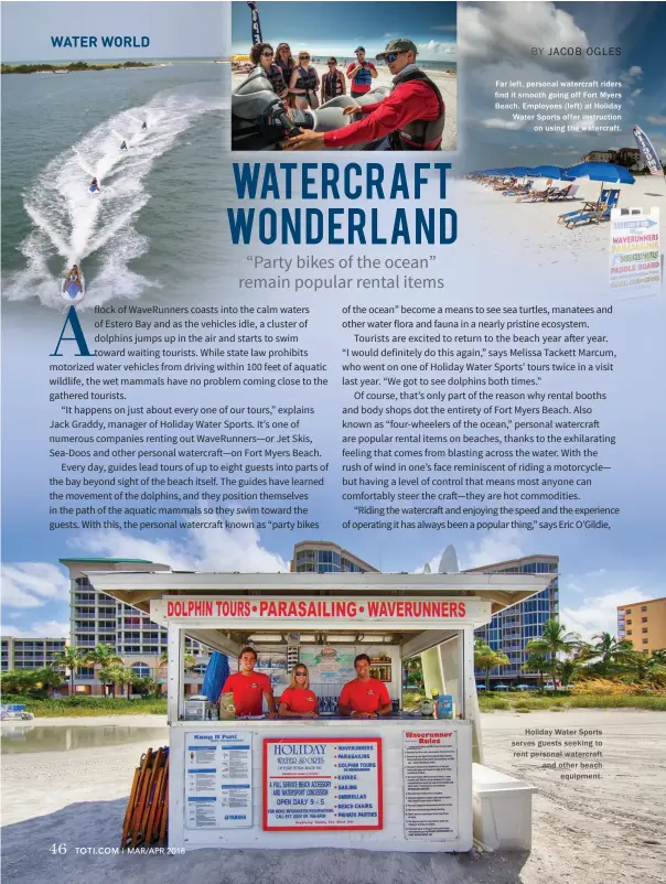  ??  ?? Far left, personal watercraft riders find it smooth going off Fort Myers Beach. Employees (left) at Holiday Water Sports offer instructio­n on using the watercraft. Holiday Water Sports serves guests seeking to rent personal watercraft and other beach...