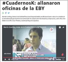  ??  ?? El director argentino de EBY, Martín Goerling, contó a un medio de la provincia de Misiones lo ocurrido en Buenos Aires, en las oficinas de la entidad.