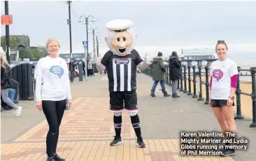  ??  ?? Karen Valentine, The Mighty Mariner and Lydia Gibbs running in memory of Phil Merrison.