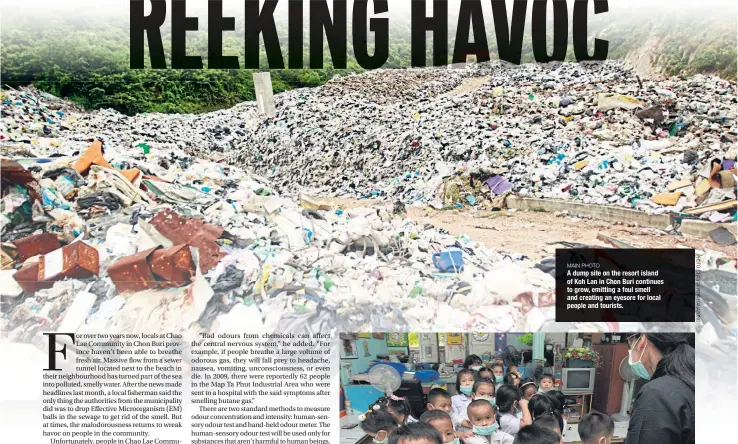  ??  ?? MAIN PHOTO
A dump site on the resort island of Koh Lan in Chon Buri continues to grow, emitting a foul smell and creating an eyesore for local people and tourists.