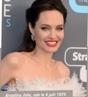  ??  ?? Angelina Jolie, née le 4 juin 1975
