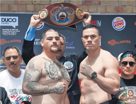  ?? Picture / Photosport ?? Andy Ruiz Jr ( left) and Joseph Parker face off at yesterday’s weigh- in.