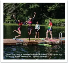  ?? ?? Silver Lake Camp & Retreat Center offers summer camp experience­s for young people and families. Contribute­d photo.