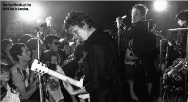  ??  ?? THE SEX PISTOLS AT THE 100 CLUB IN LONDON.