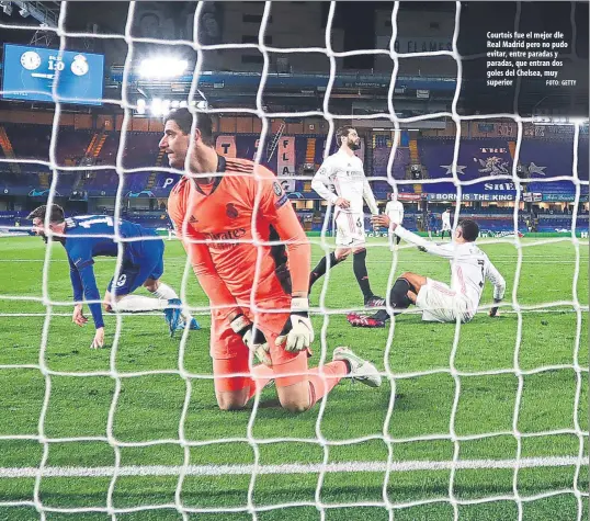  ?? FOTO: GETTY ?? Courtois fue el mejor dle Real Madrid pero no pudo evitar, entre paradas y paradas, que entran dos goles del Chelsea, muy superior