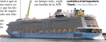  ?? Foto: M.A.CAÑELLAS ?? El ‘Odyssey of the seas’, un auténtico ‘resort’ marino de 16 pisos cuyo tonelaje casi cuatriplic­a el del legendario ‘Titanic’.