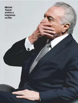  ??  ?? Michel Temer evitou a imprensa no Rio