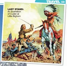  ??  ?? LAST STAND: An illustrati­on of Custer at Little Bighorn EPIC: Breakfast at Tally’s Silver Spoon and, bottom, a chipmunk perched on a trunk in Yellowston­e