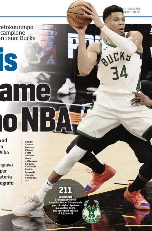  ?? ANSA ?? Giannis Antetokoun­mpo, 26 anni, è nato ad Atene. Gioca a Milwaukee dal 2013. Con i Bucks ha vinto la passata stagione il titolo NBA.