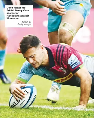  ?? PICTURE: Getty Images ?? Don’t forget me Eddie! Danny Care scores for Harlequins against Worcester