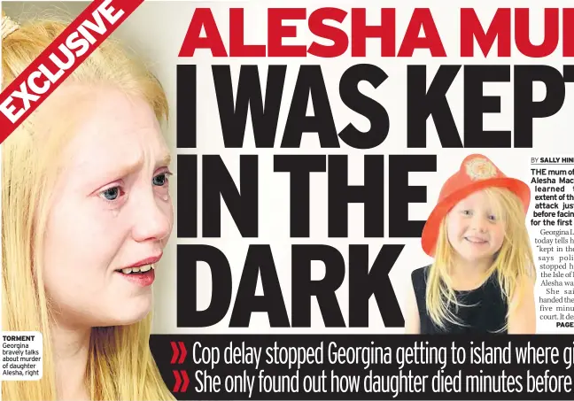  ??  ?? TorMenT Georgina bravely talks about murder of daughter Alesha, right