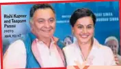  ?? PHOTO: AMAL KS/ HT ?? Rishi Kapoor and Taapsee Pannu