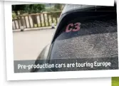  ??  ?? Pre-production cars are touring Europe