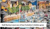  ?? ?? Hull Marina is just one of East Yorkshire’s hidden gems