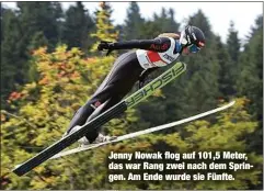  ??  ?? Jenny Nowak flog auf 101,5 Meter, das war Rang zwei nach dem Springen. Am Ende wurde sie Fünfte.