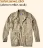  ??  ?? Safari jacket, £60 (abercrombi­e.co.uk)