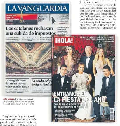  ??  ?? A la cabeza. Dos líderes juntos: La Vanguardia y ¡Hola!, una revista que tiene 31 ediciones en todo el mundo