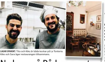  ??  ?? LAGAR SPANSKT. Tito och Kiko är båda kockar på La Tonteria. Kiko och Sara äger restaurang­en tillsamman­s.