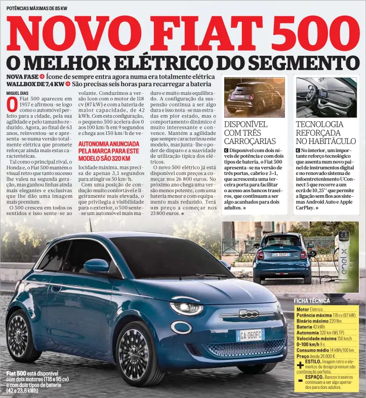  ??  ?? POTÊNCIAS MÁXIMAS DE 85 KW
Fiat 500 está disponível com dois motores (118 e 95 cv) e com dois tipos de bateria (42 e 23,8 kWh)